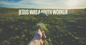 jesus-was-a-youth-worker
